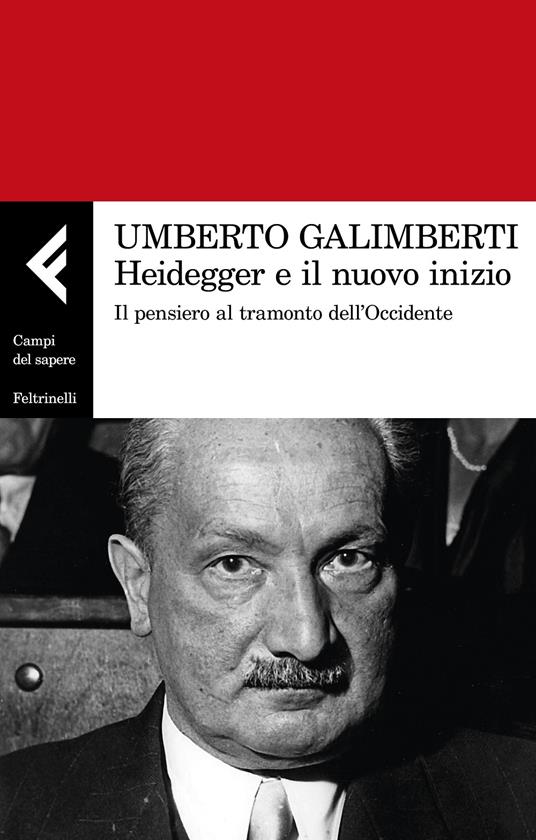 Heidegger e il nuovo inizio. Il pensiero al tramonto dell'Occidente - Umberto Galimberti - copertina