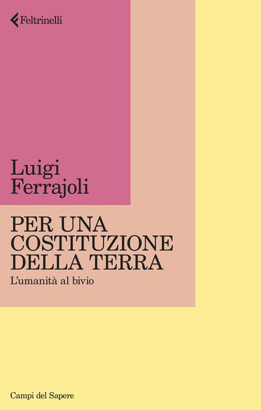 Per una Costituzione della Terra. L'umanità al bivio - Luigi Ferrajoli - copertina