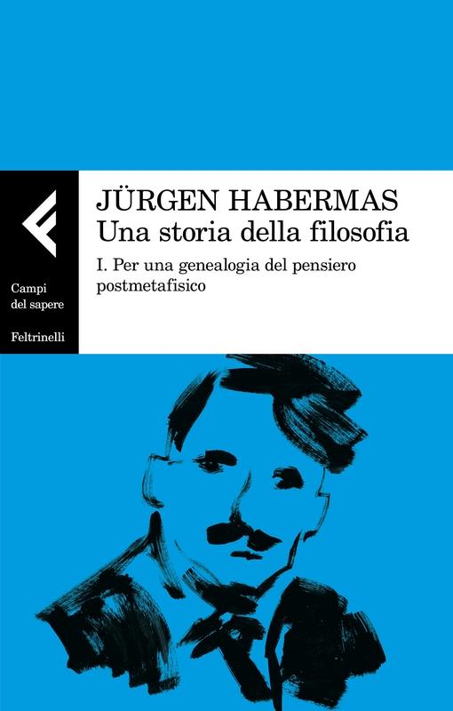 Una storia della filosofia. Vol. 1: Per una genealogia del pensiero postmetafisico - Jürgen Habermas - copertina
