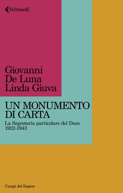 Un monumento di carta. La Segreteria particolare del Duce 1922-1943 - Giovanni De Luna,Linda Giuva - copertina