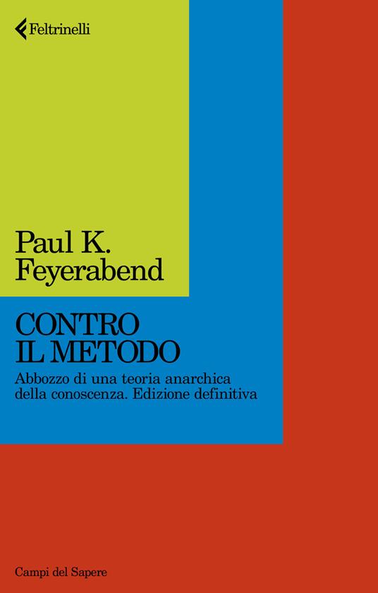 Contro il metodo. Abbozzo di una teoria anarchica della conoscenza. Edizione definitiva - Paul K. Feyerabend - copertina