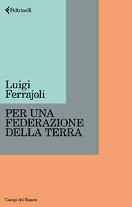 Libro Per una Federazione della Terra Luigi Ferrajoli