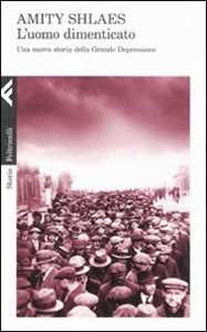 L'uomo dimenticato. Una nuova storia della grande depressione