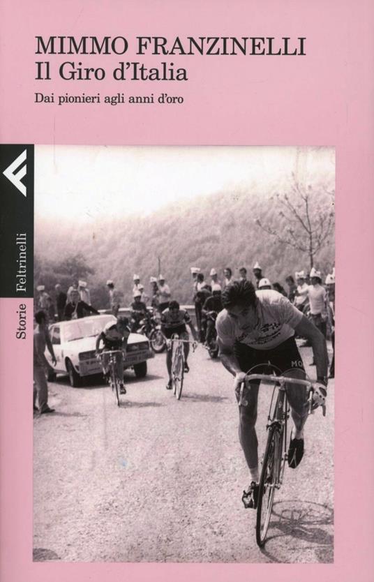 Il Giro d'Italia. Dai pionieri agli anni d'oro - Mimmo Franzinelli - copertina