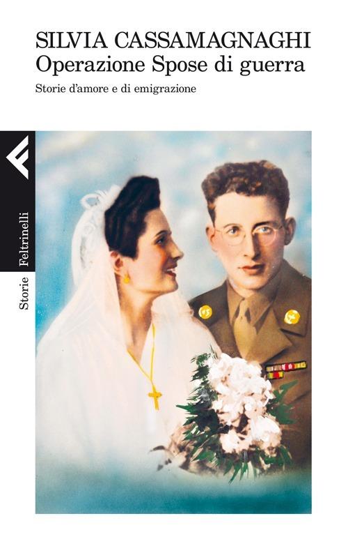 Operazione spose di guerra. Storie d'amore e di emigrazione - Silvia Cassamagnaghi - copertina