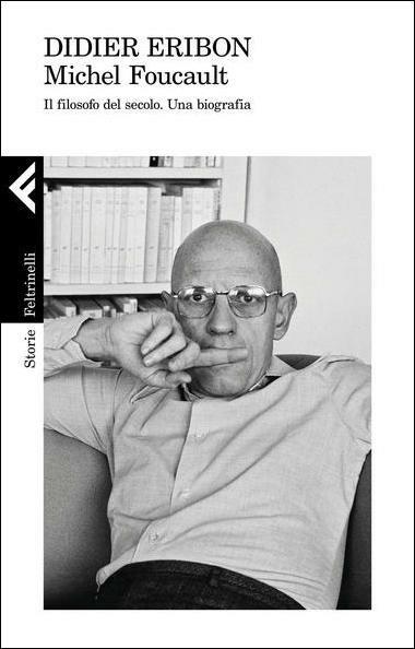 Michel Foucault. Il filosofo del secolo. Una biografia - Didier Eribon - copertina