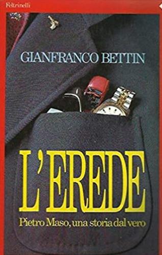 L' erede. Pietro Maso, una storia dal vero - Gianfranco Bettin - copertina