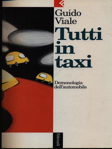 Tutti in taxi. Demonologia dell'automobile - Guido Viale - 2