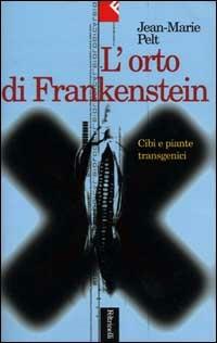 L' orto di Frankenstein. Cibo e piante transgenici - Jean-Marie Pelt - copertina