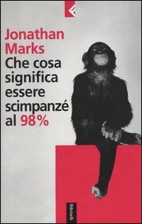 Che cosa significa essere scimpanzé al 98% - Jonathan Marks - copertina