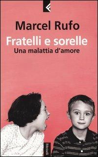 Fratelli e sorelle. Una malattia d'amore - Marcel Rufo - copertina