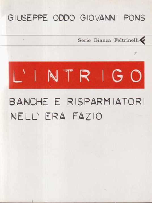 L' intrigo. Banche e risparmiatori nell'era Fazio - Giuseppe Oddo,Giovanni Pons - 2