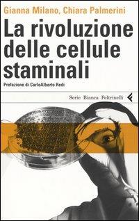 La rivoluzione delle cellule staminali - Gianna Milano,Chiara Palmerini - copertina
