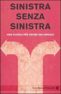 Sinistra senza sinistra. Idee plurali per uscire dall'angolo - copertina