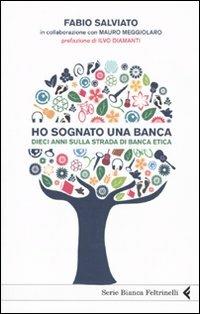 Ho sognato una banca. Dieci anni sulla strada di Banca Etica - Fabio Salviato - copertina