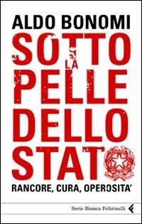 Sotto la pelle dello Stato. Rancore, cura, operosità - Aldo Bonomi - copertina