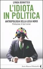 L'idiota in politica. Antropologia della Lega Nord