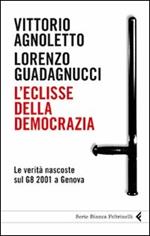 L' eclisse della democrazia. Le verità nascoste sul G8 2001 a Genova