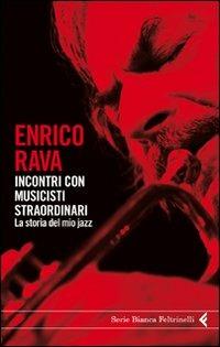 Incontri con musicisti straordinari. La storia del mio jazz - Enrico Rava - copertina