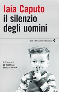 Il silenzio degli uomini - Iaia Caputo - copertina