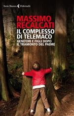 Il complesso di Telemaco. Genitori e figli dopo il tramonto del padre