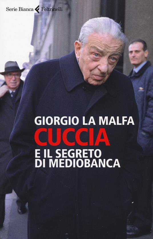 Cuccia e il segreto di Mediobanca - Giorgio La Malfa - copertina