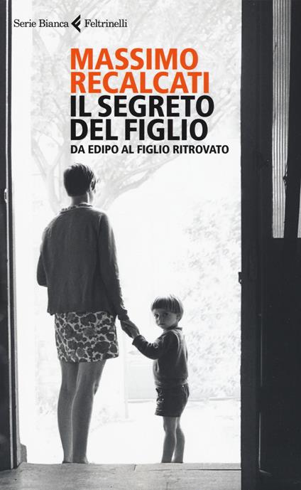 Il segreto del figlio. Da Edipo al figlio ritrovato - Massimo Recalcati - copertina
