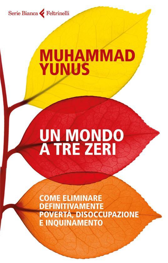 Un mondo a tre zeri. Come eliminare definitivamente povertà, disoccupazione e inquinamento - Muhammad Yunus - copertina