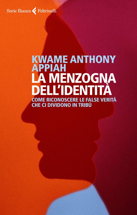 La menzogna dell'identità. Come riconoscere le false verità che ci dividono in tribù - Kwame Anthony Appiah - copertina