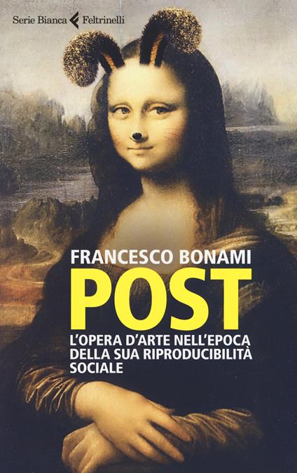 Post. L'opera d'arte nell'epoca della sua riproducibilità sociale - Francesco Bonami - copertina