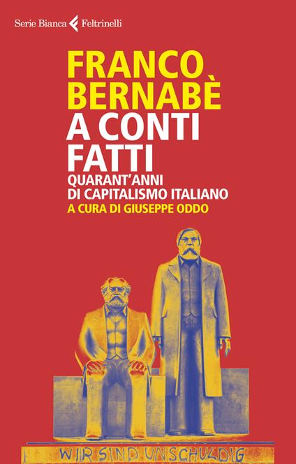 A conti fatti. Quarant'anni di capitalismo italiano - Franco Bernabè - copertina