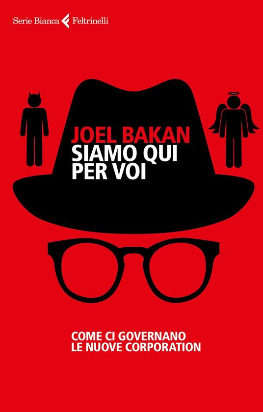 Siamo qui per voi. Come ci governano le nuove corporation - Joel Bakan - copertina