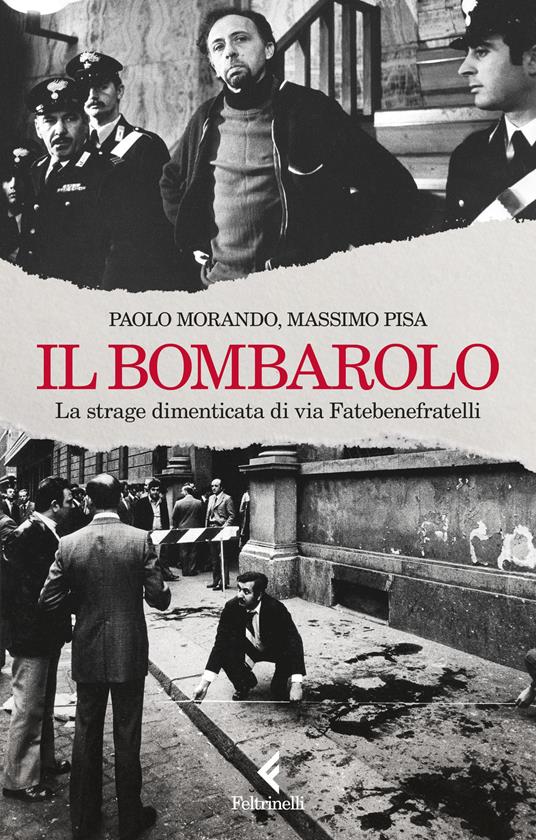 Il bombarolo. La strage dimenticata di via Fatebenefratelli - Paolo Morando,Massimo Pisa - copertina