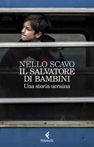 Libro Il salvatore di bambini. Una storia ucraina Nello Scavo