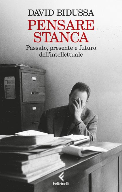 Pensare stanca. Passato, presente e futuro dell'intellettuale - David Bidussa - copertina