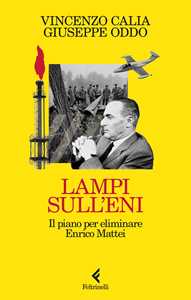 Libro Lampi sull'Eni. Il piano per eliminare Enrico Mattei Vincenzo Calia Giuseppe Oddo