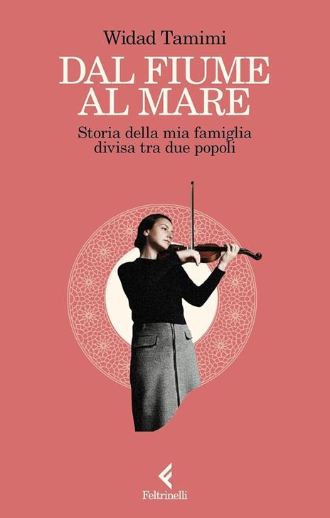 Dal fiume al mare. Storia delle mia famiglia divisa tra due popoli - Widad Tamimi - copertina