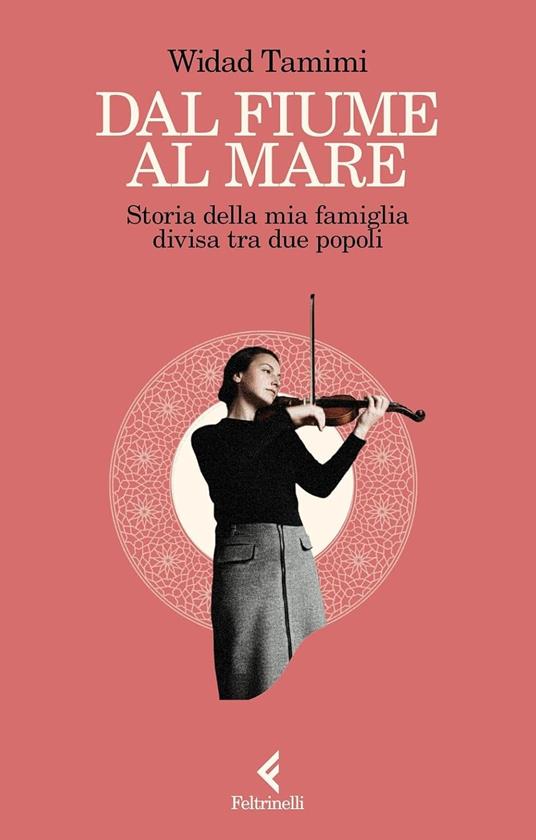 Dal fiume al mare. Storia delle mia famiglia divisa tra due popoli - Widad Tamimi - copertina