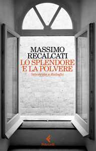 Libro Lo splendore e la polvere. Interviste e dialoghi Massimo Recalcati