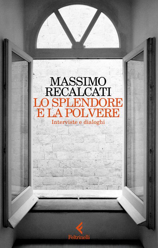 Lo splendore e la polvere. Interviste e dialoghi - Massimo Recalcati - copertina