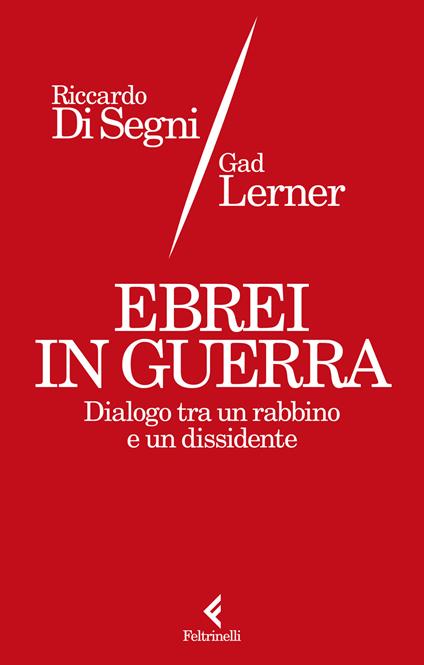 Ebrei in guerra. Dialogo tra un rabbino e un dissidente - Gad Lerner,Riccardo Shemuel Di Segni - copertina