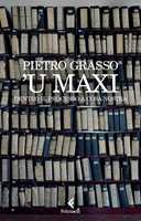 Libro 'U Maxi. Dentro il processo a Cosa Nostra Pietro Grasso
