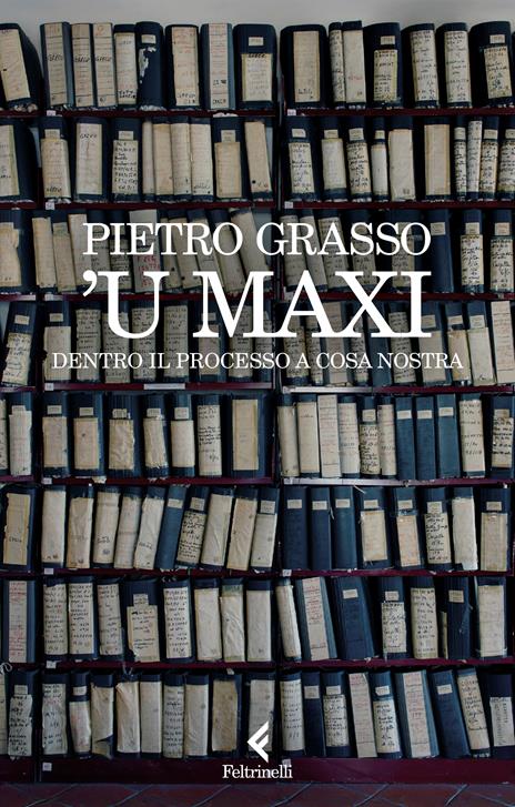 'U Maxi. Dentro il processo a Cosa Nostra - Pietro Grasso - copertina