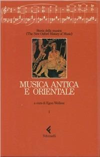 Storia della musica. The New Oxford History of Music. Vol. 1: Musica antica e orientale - copertina