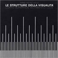 Le strutture della visualità. Corpo, superficie, movimento, luce - Hans Heinz Holz - copertina