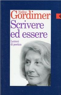 Scrivere ed essere. Lezioni di poetica - Nadine Gordimer - copertina