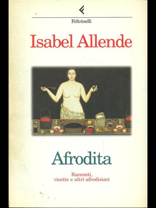 Afrodita. Racconti, ricette e altri afrodisiaci - Isabel Allende - copertina