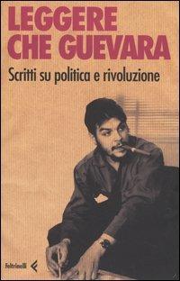 Leggere Che Guevera. Scritti su politica e rivoluzione - copertina