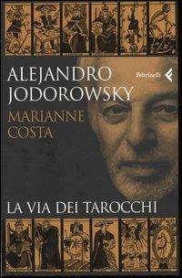 La via dei tarocchi - Alejandro Jodorowsky,Marianne Costa - copertina