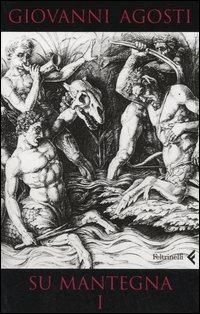 Su Mantegna. Vol. 1 - Giovanni Agosti - copertina